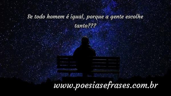 Se Todo Homem é Igual Poesias And Frases